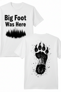 Big Foot Was Here Tee